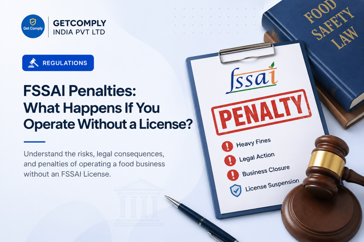 FSSAI Penalties: What Happens If You Operate Without a License?
